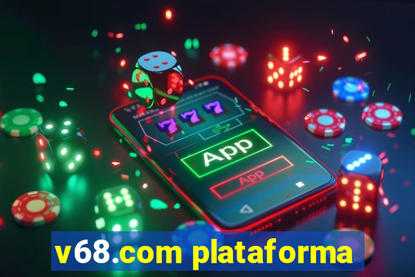 v68.com plataforma